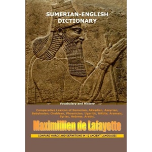 Sumerian-English Dictionary: Vocabulary And History | Maximillien De Lafayette (ISBN: 9781257014712)