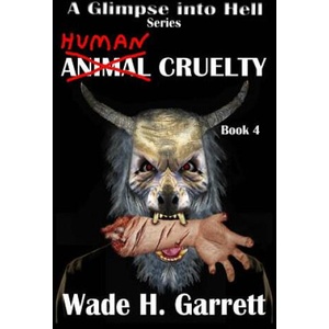 Human Cruelty | Wade H Garrett (ISBN: 9781539410713)
