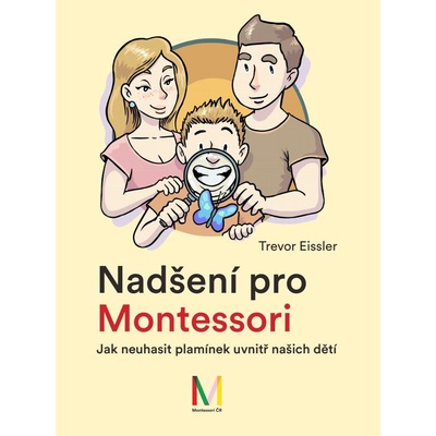 Nadšení pro Montessori: Jak neuhasit plamínek uvnitř našich dětí