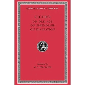 On Old Age. On Friendship. On Divination | Marcus Tullius Cicero (ISBN: 9780674991705)