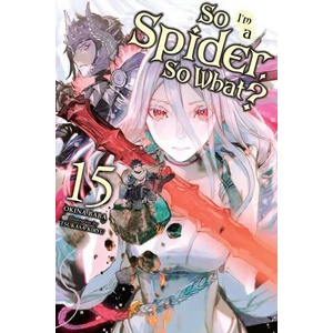 So I'm a Spider, So What? , Vol. 15 (ISBN: 9781975352165)