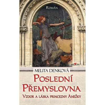 Poslední Přemyslovna - Vzdor a láska princezny Anežky