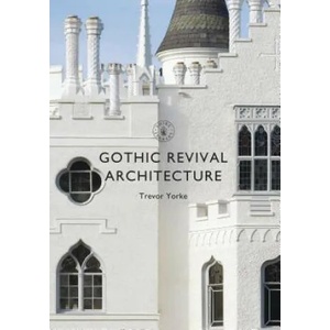 Gothic Revival Architecture | Trevor Yorke (ISBN: 9781784422288)