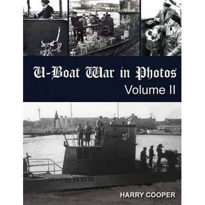 U-Boat War in Photos (Vol. II) | Harry Cooper