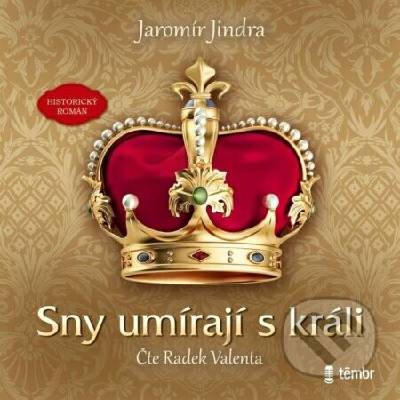 Sny umírají s králi - Jaromír Jindra