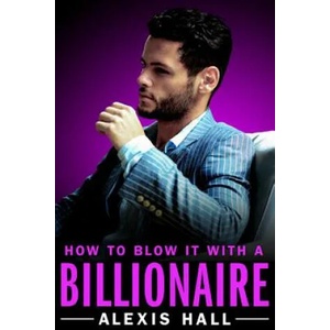 How to Blow It with a Billionaire (ISBN: 9781455571352)