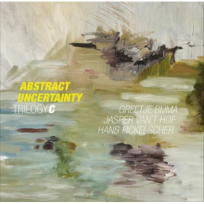 Abstract uncertainty - Jasper van't Hof, Greetje Bijma & Hans Fickelscher LP