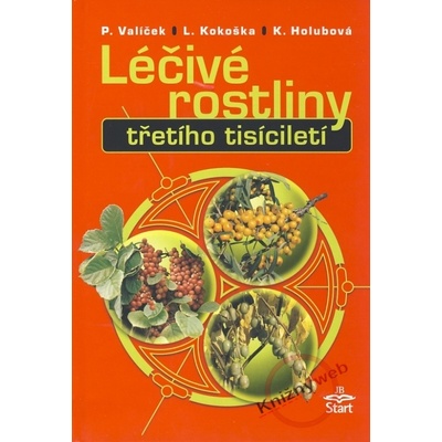 Léčivé rostliny třetího tisíciletí - Pavel Valíček, Ladislav Kokoška, Kamila Holubová
