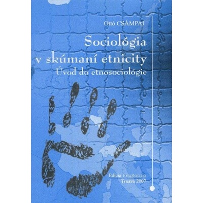 Sociológia v skúmaní etnicity úvod do etnosociológie