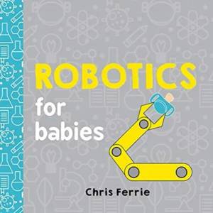 Robotics for Babies (ISBN: 9781492671190)