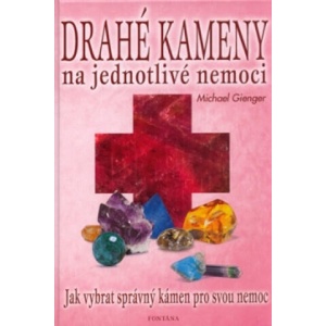 Drahé kameny na jednotlivé nemoci | Michael Gienger (ISBN: 9788073360283)