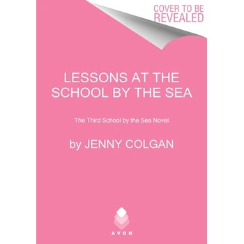 Lessons at the School by the Sea: The Third School by the Sea Novel Colgan Jenny