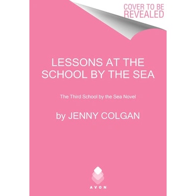 Lessons at the School by the Sea: The Third School by the Sea Novel Colgan Jenny