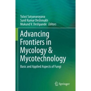 Advancing Frontiers in Mycology & Mycotechnology | Sunil Kumar Deshmukh, Mukund V. Deshpande (ISBN: 9789811393518)