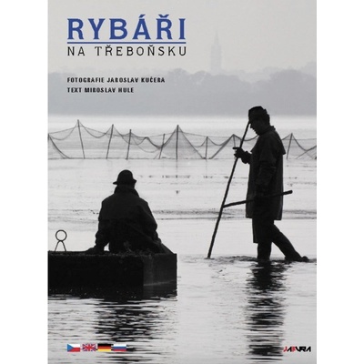 Rybáři na Třeboňsku - Jaroslav Kučera, Miroslav Hule