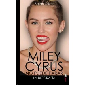 Miley Cyrus No Puede Para la biografia/ Miley Cyrus the Biography | Sarah Oliver, Carmen Escudero (2015)