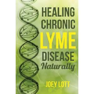 Healing Chronic Lyme Disease Naturally | Joey Lott (ISBN: 9781518666742)
