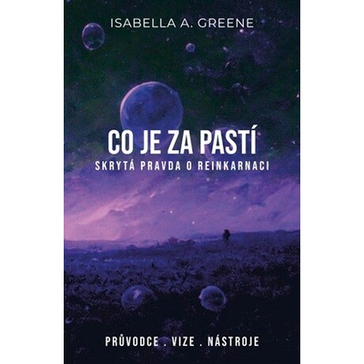 Greene A. Isabella: Co je za pastí - Skrytá pravda o reinkarnaci
