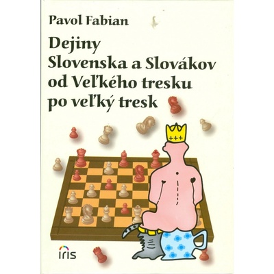Dejiny Slovenska a Slovákov od Veľkého tresku po veľký tresk - Pavol Fabian