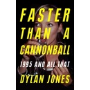 Faster Than A Cannonball
