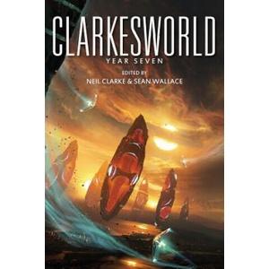 Clarkesworld: Year Seven | Neil Clarke, Sean Wallace, Aliette de Bodard (ISBN: 9781890464479)