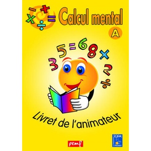 CALCUL MENTAL LIVRET ANIMATEUR A (JAUNE) | ICEM PEDAGOGIE FREINET (2017)