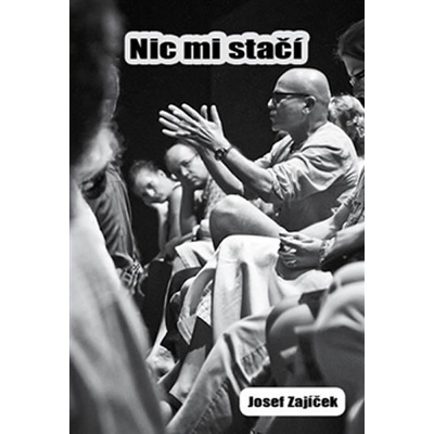 Nic mi stačí - Josef Zajíček