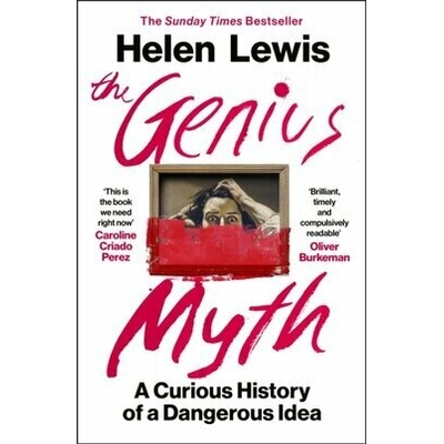 The Genius Myth - Helen Lewis
