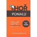 Hoř pomalu