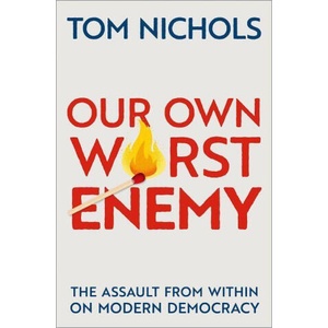 Our Own Worst Enemy | Nichols, Tom (ISBN: 9780197645505)