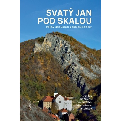 Svatý Jan pod Skalou - Dějiny, genius loci a přírodní poměry - Cílek Václav