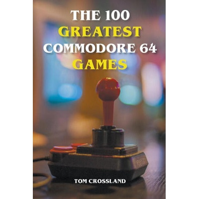 100 Greatest Commodore 64 Games | Tom Crossland