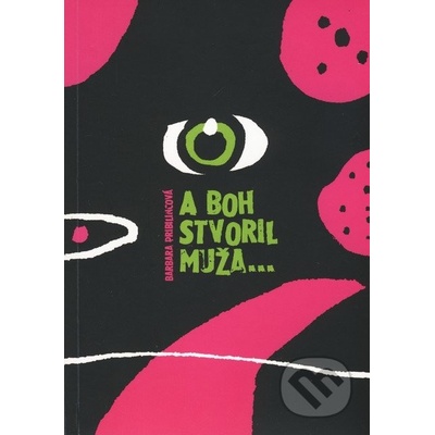 A Boh stvoril muža- Barbara Pribylincová