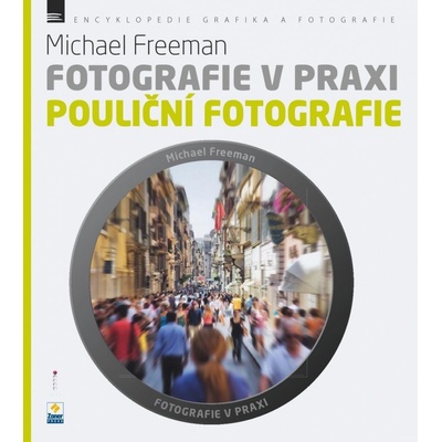 Fotografie v praxi POULIČNÍ FOTOGRAFIE