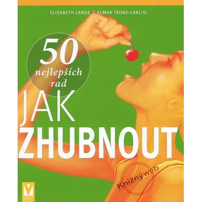 50 nejlepších rad jak zhubnout - Elisabeth Lange, Elmar Trunz-Carlisi
