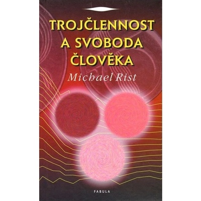 Trojčlennost a svoboda člověka - Michael Rist