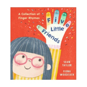 Five Little Friends: A Collection of Finger Rhymes | Fiona Woodcock (ISBN: 9781406395815)