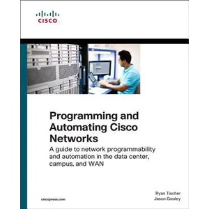 Programming and Automating Cisco Networks | Jason Gooley (ISBN: 9781587144653)