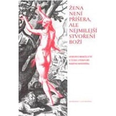 Žena není příšera, ale nejmilejší stvoření Boží - Jana Ratajová, Lucie Storchová