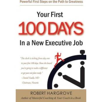 Image 1 of Your First 100 Days In a New Executive Job | Robert Hargrove