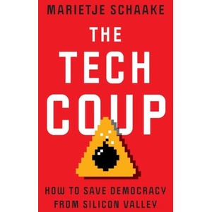 The Tech Coup - How to Save Democracy from Silicon Valley | Marietje Schaake (ISBN: 9780691241173)