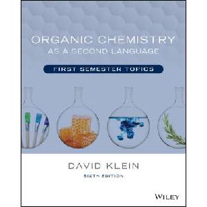 Organic Chemistry as a Second Language: First Seme ster Topics, 6th Edition | Klein, David R (ISBN: 9781119837091)