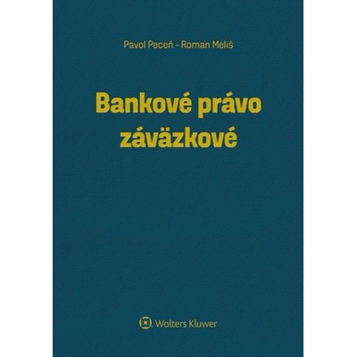 Bankové právo záväzkové - Pavol Peceň, Roman Meliš