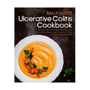 Ulcerative Colitis Cookbook: 80+ Low-Fiber, Dairy-Free, Nightshade-Free, Specially-Designed Recipes for Ulcerative Colitis, Crohn (2018)