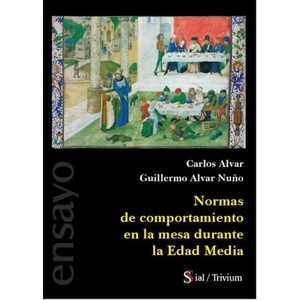 NORMAS DE COMPORTAMIENTO EN LA MESA DURANTE LA EDAD MEDIA | Alvar, Carlos, Alvar Nuño, Guillermo (2020)