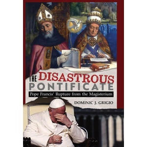 The Disastrous Pontificate | Dominic J. Grigio (ISBN: 9781965303603)