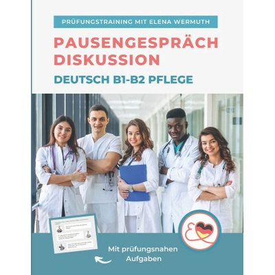 Diskussion Pausengesprach Deutsch B1-B2 Pflege (Wermuth Elena Wermuth)(Brožovaná)