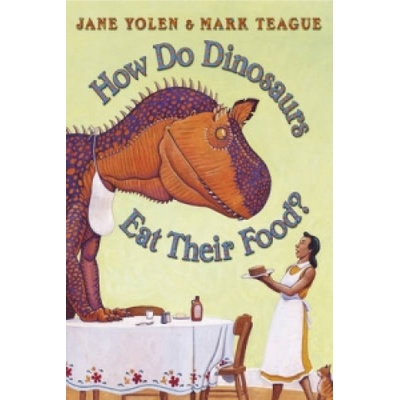 How Do Dinosaurs Eat Their Food? | Jane Yolen