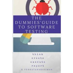 The Dummies' Guide to Software Testing | Venkatanarasiman K (ISBN: 9781718179745)