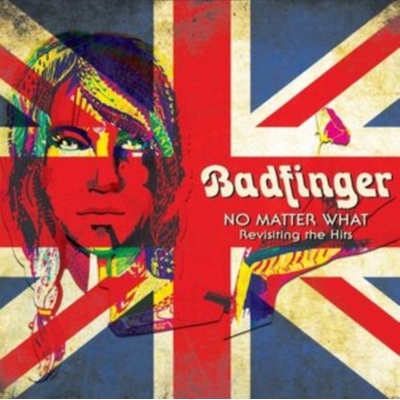 No Matter What - Revisiting The Hits - Badfinger CD